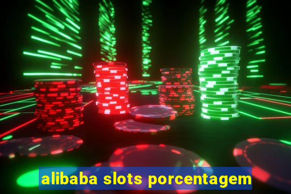 alibaba slots porcentagem